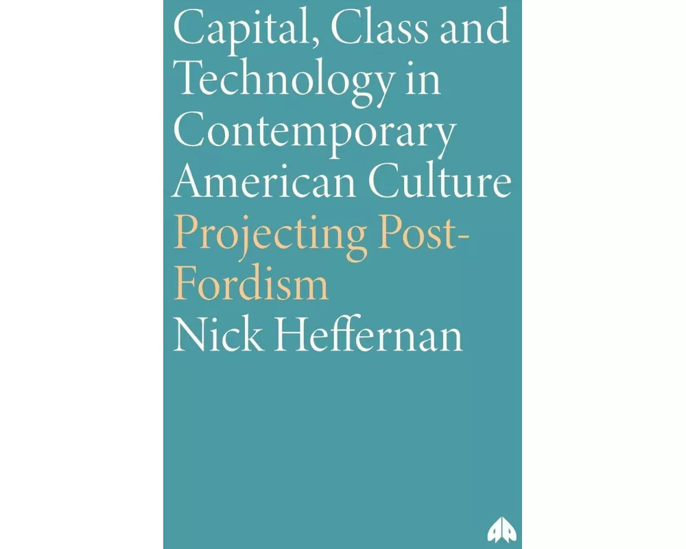 Capital, Class & Technology in Contemporary American Culture