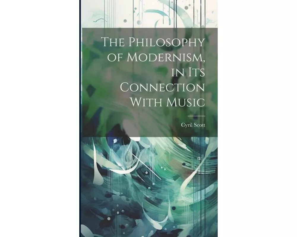 The Philosophy of Modernism, in its Connection With Music