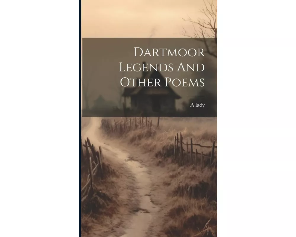 Dartmoor Legends And Other Poems