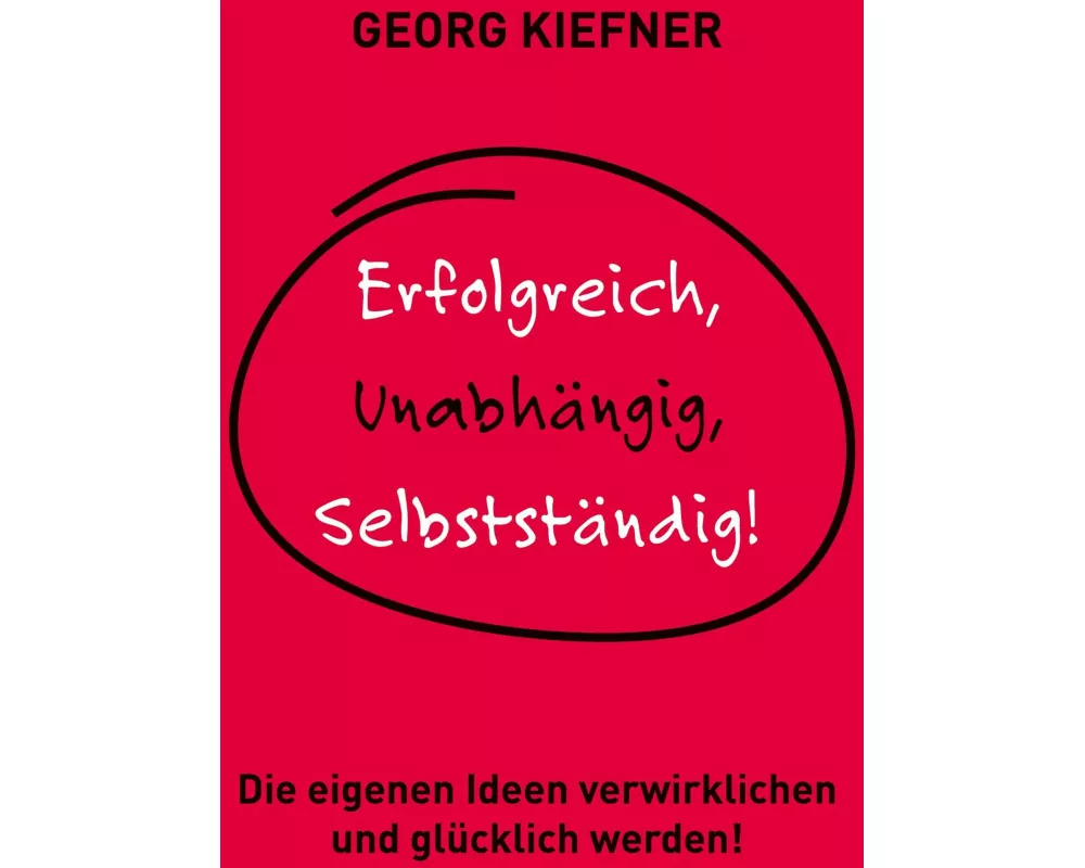 Erfolgreich, Unabhängig, Selbstständig!