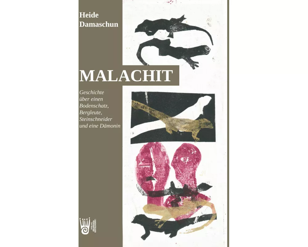 Malachit - Geschichte über einen Bodenschatz, Bergleute, Steinschneider und eine Dämonin