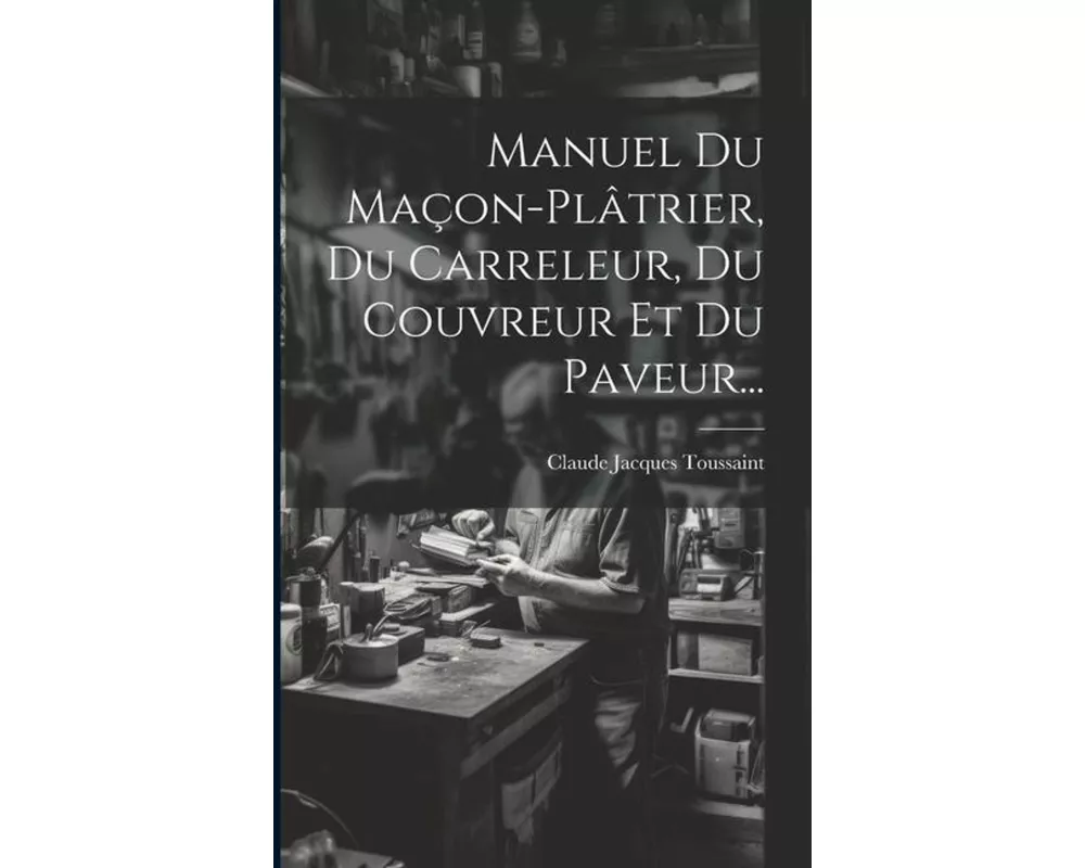 Manuel Du Maçon-plâtrier, Du Carreleur, Du Couvreur Et Du Paveur