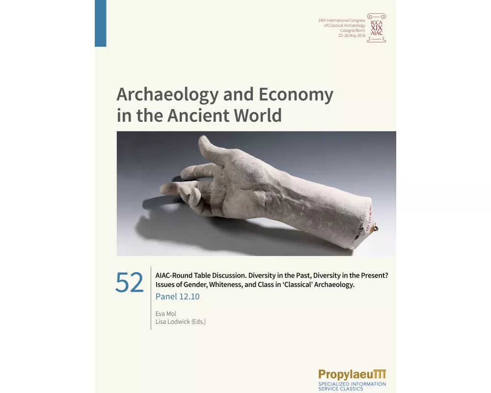 AIAC-Round Table Discussion. Diversity in the Past, Diversity in the Present? Issues of Gender, Whiteness, and Class in 'Classical' Archaeology