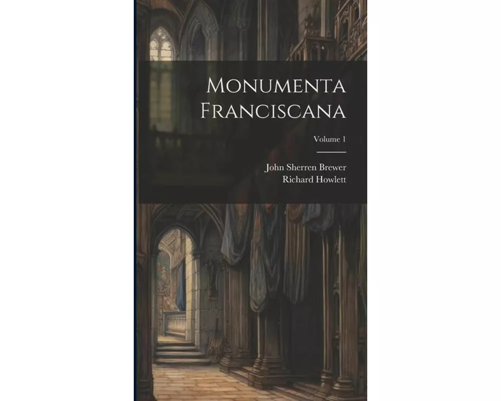 Monumenta Franciscana; Volume 1