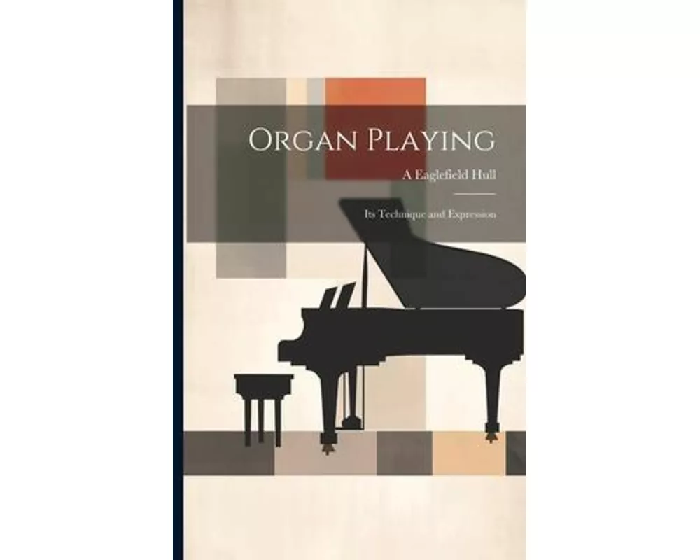 Organ Playing: Its Technique and Expression