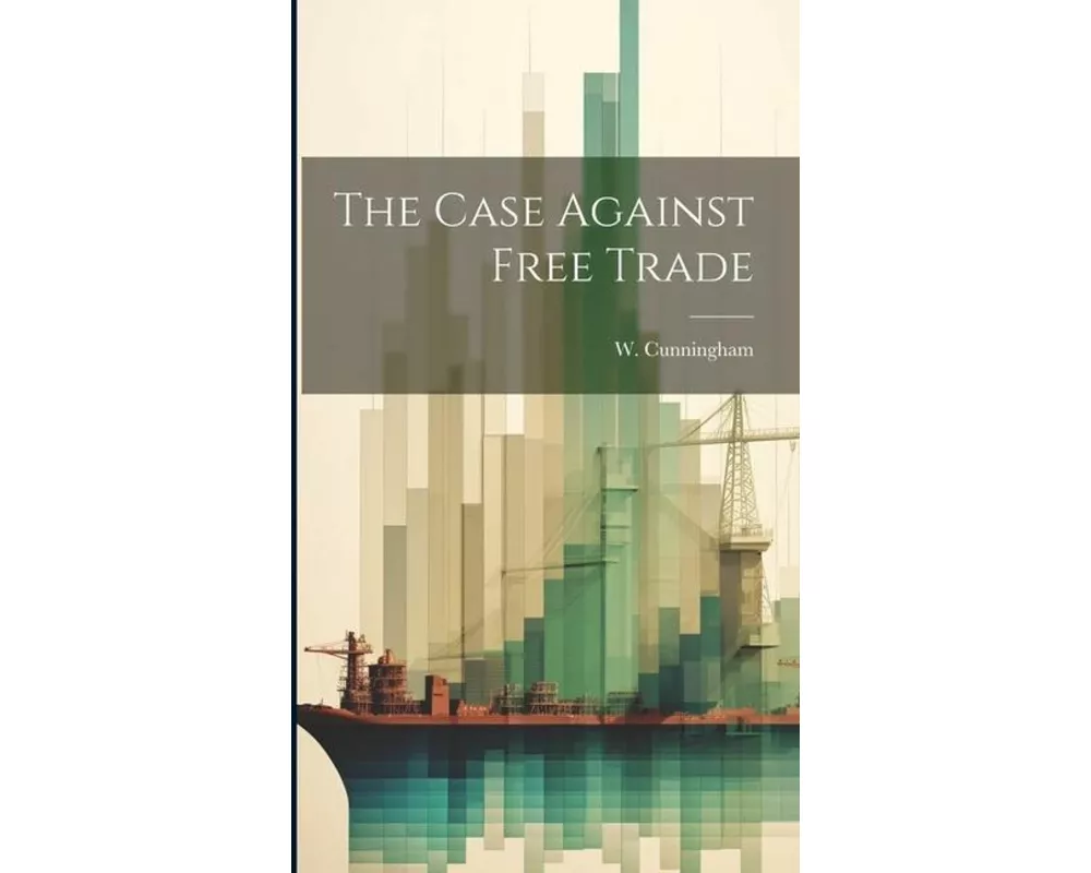 The Case Against Free Trade