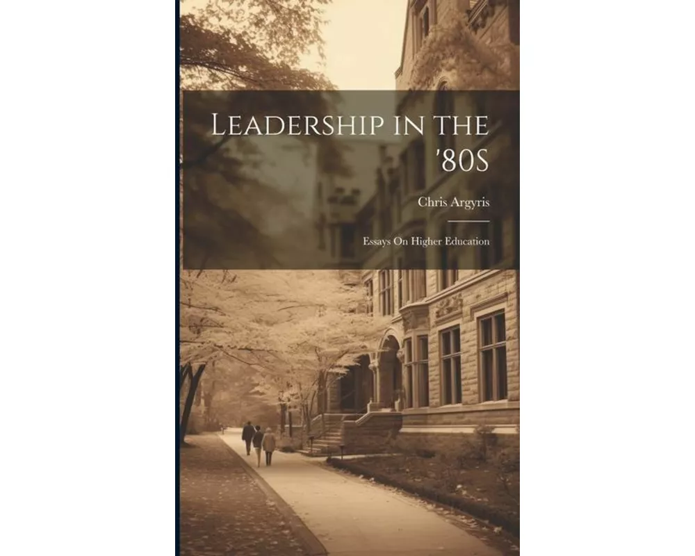 Leadership in the '80S: Essays On Higher Education