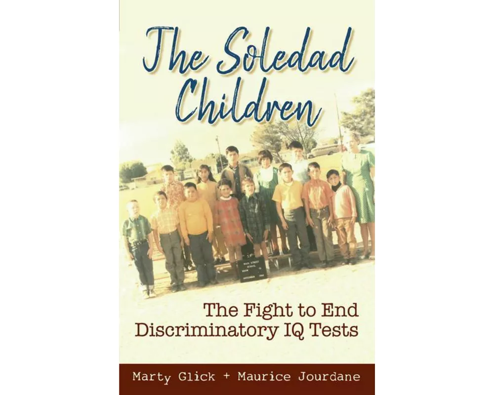 The Soledad Children: The Fight to End Discriminatory IQ Tests