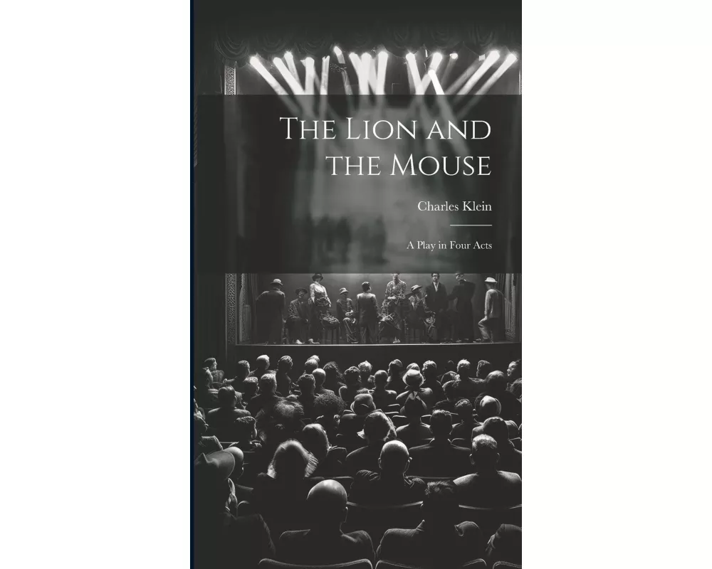 The Lion and the Mouse; a Play in Four Acts