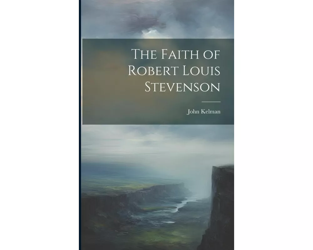 The Faith of Robert Louis Stevenson