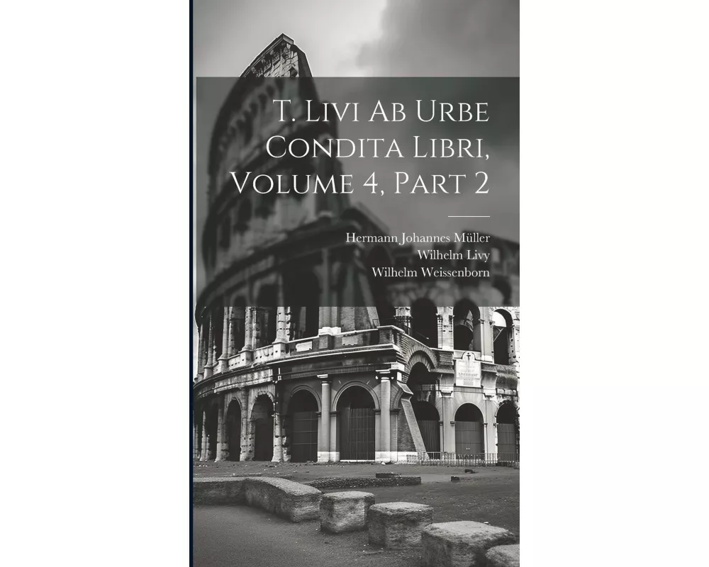 T. Livi Ab Urbe Condita Libri, Volume 4, part 2