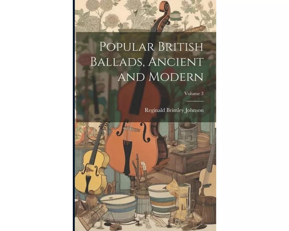 Popular British Ballads, Ancient and Modern; Volume 3