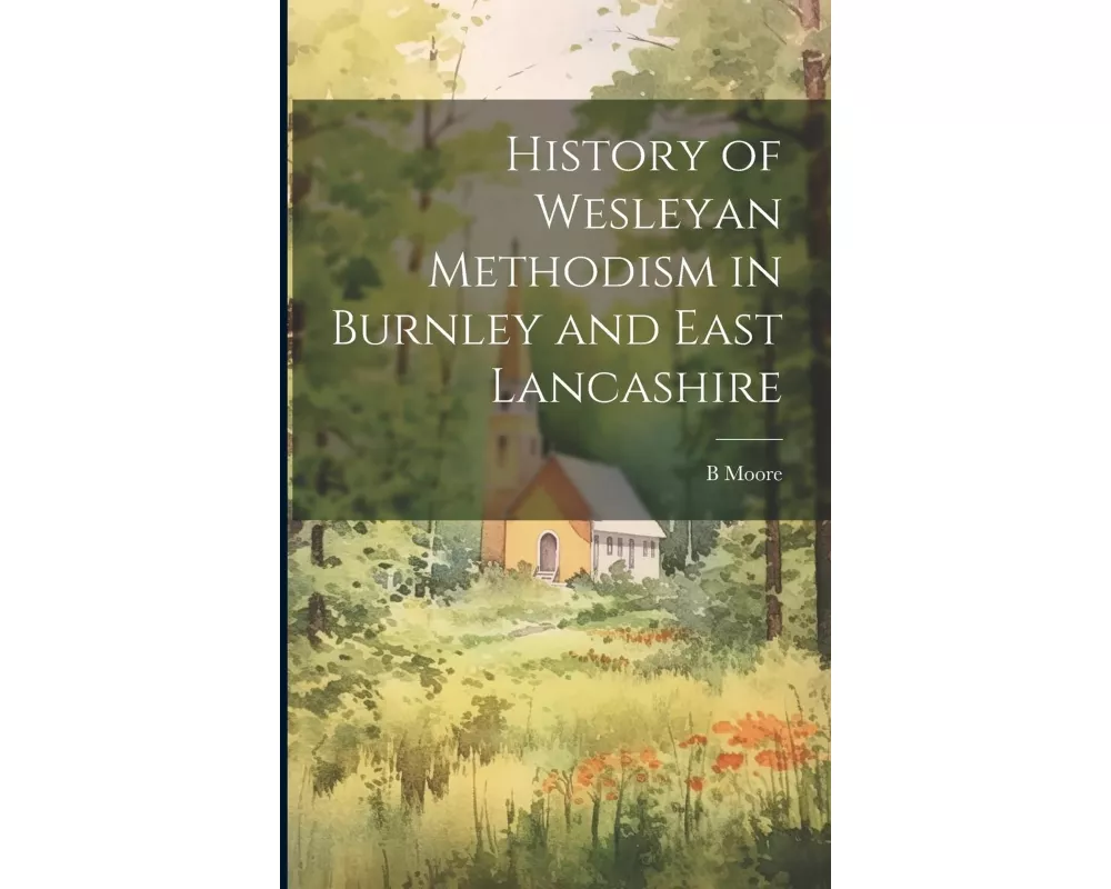 History of Wesleyan Methodism in Burnley and East Lancashire