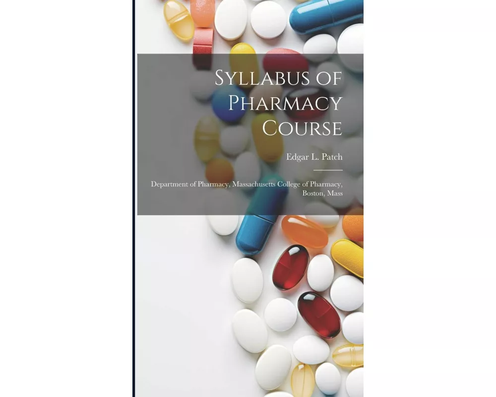 Syllabus of Pharmacy Course: Department of Pharmacy, Massachusetts College of Pharmacy, Boston, Mass