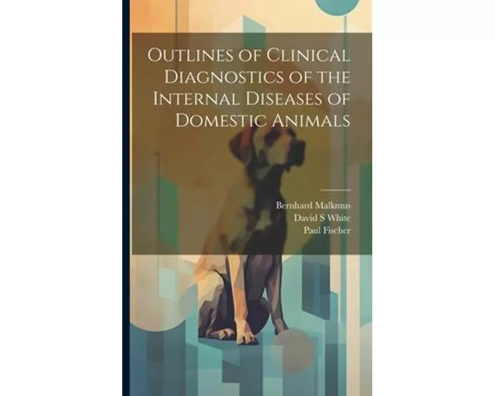 Outlines of Clinical Diagnostics of the Internal Diseases of Domestic Animals