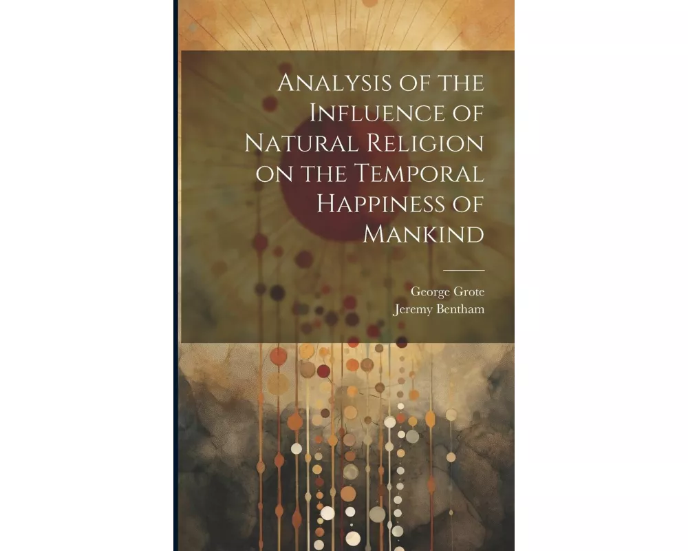 Analysis of the Influence of Natural Religion on the Temporal Happiness of Mankind
