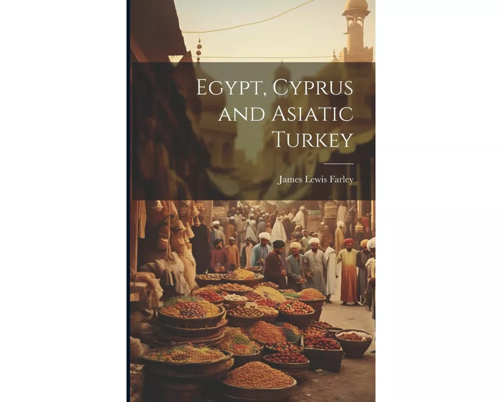 Egypt, Cyprus and Asiatic Turkey