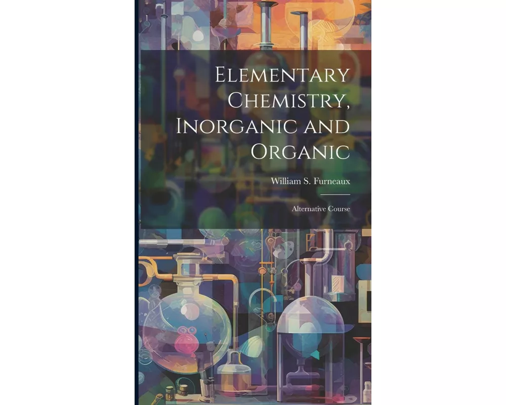 Elementary Chemistry, Inorganic and Organic: Alternative Course