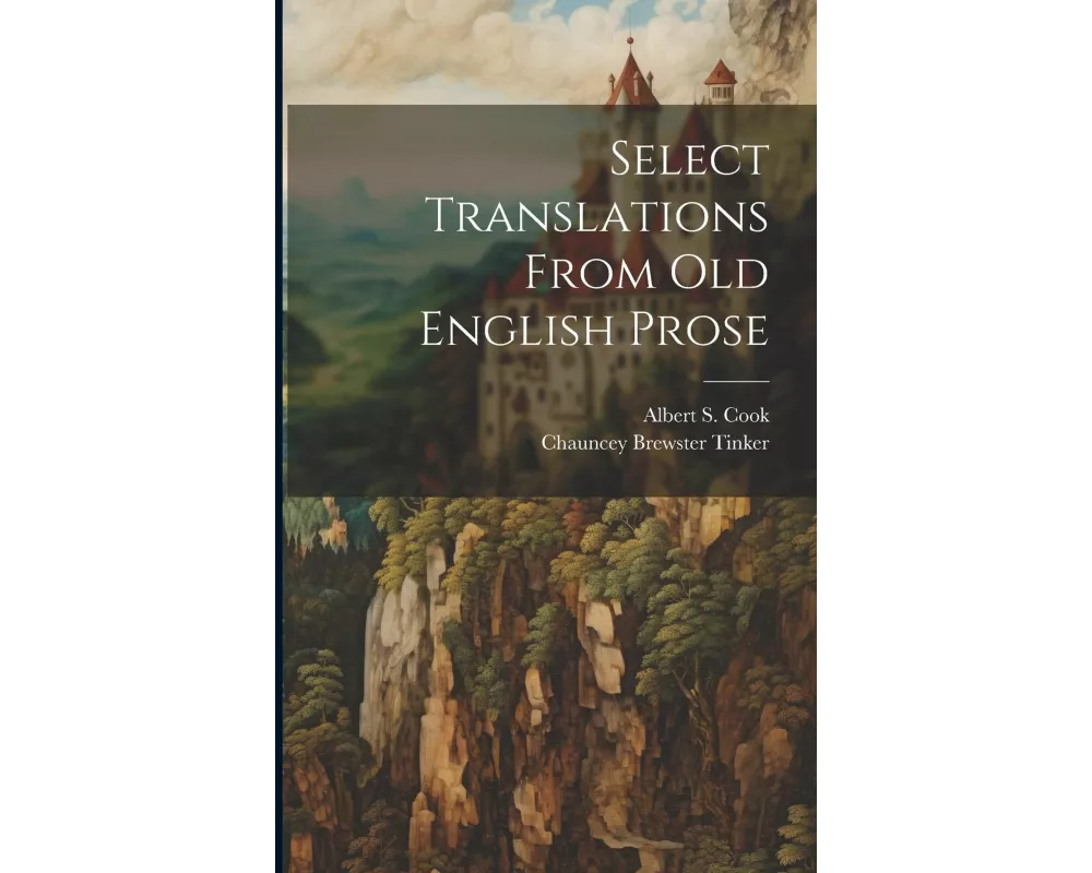 Select Translations From Old English Prose