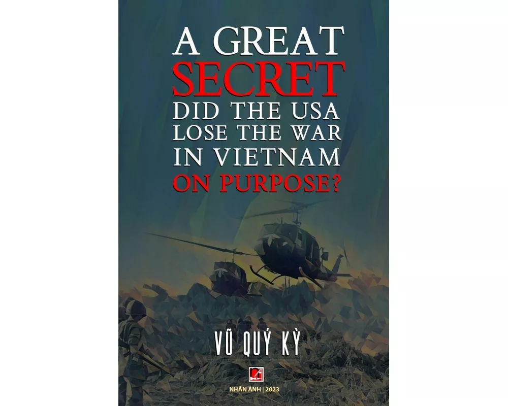 A Great Secret - Did The USA Lose The War In Vietnam On Purpose (soft cover - groundwood paper)