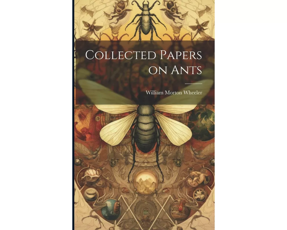 Collected Papers on Ants
