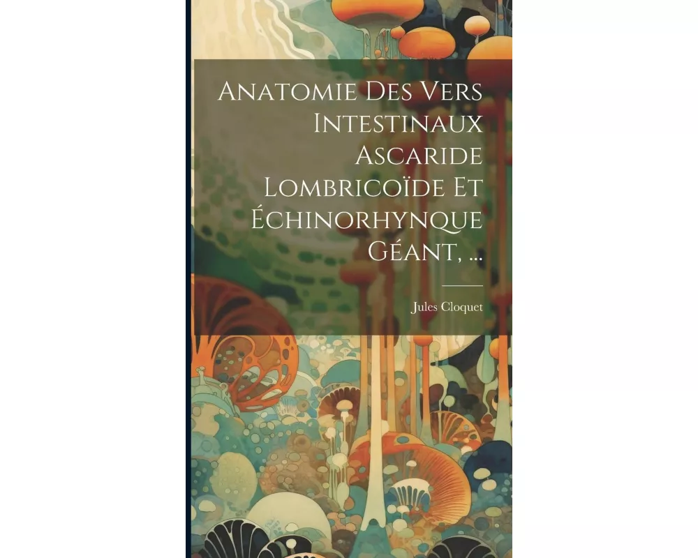 Anatomie Des Vers Intestinaux Ascaride Lombricoïde Et Échinorhynque Géant