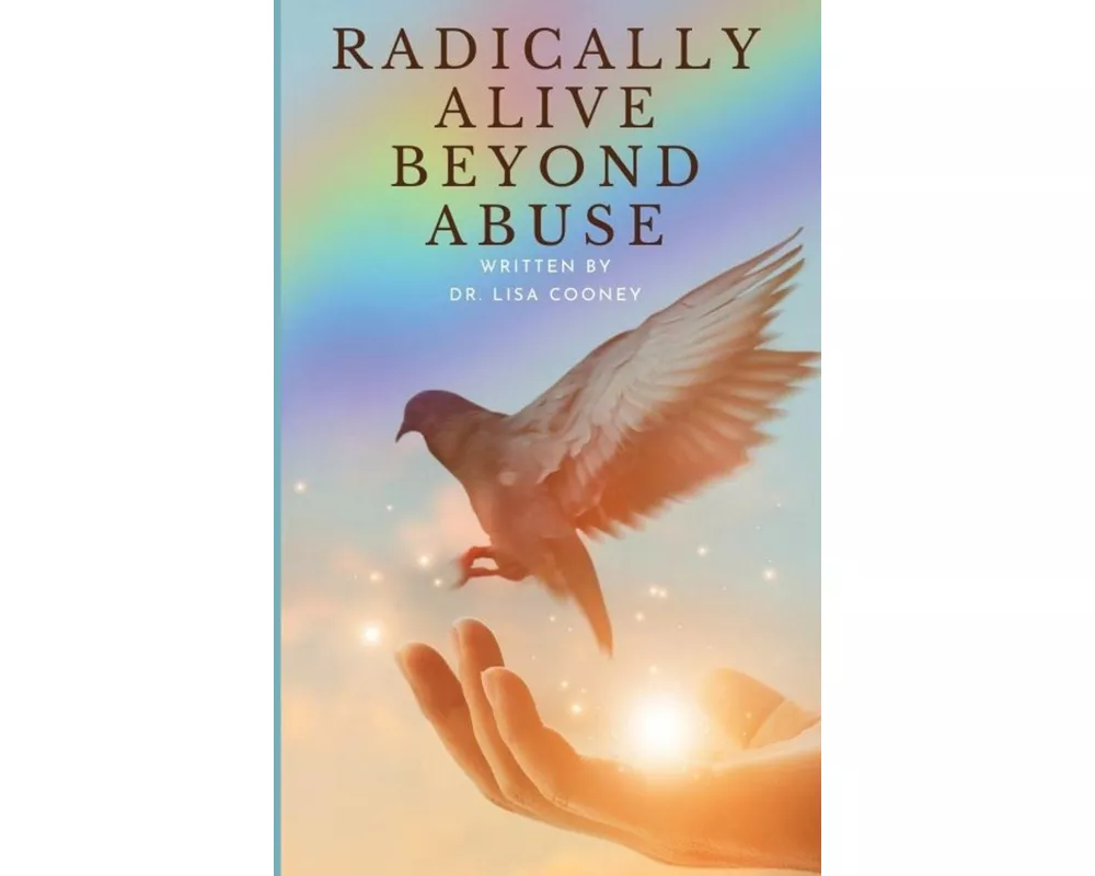 Radically Alive Beyond Abuse