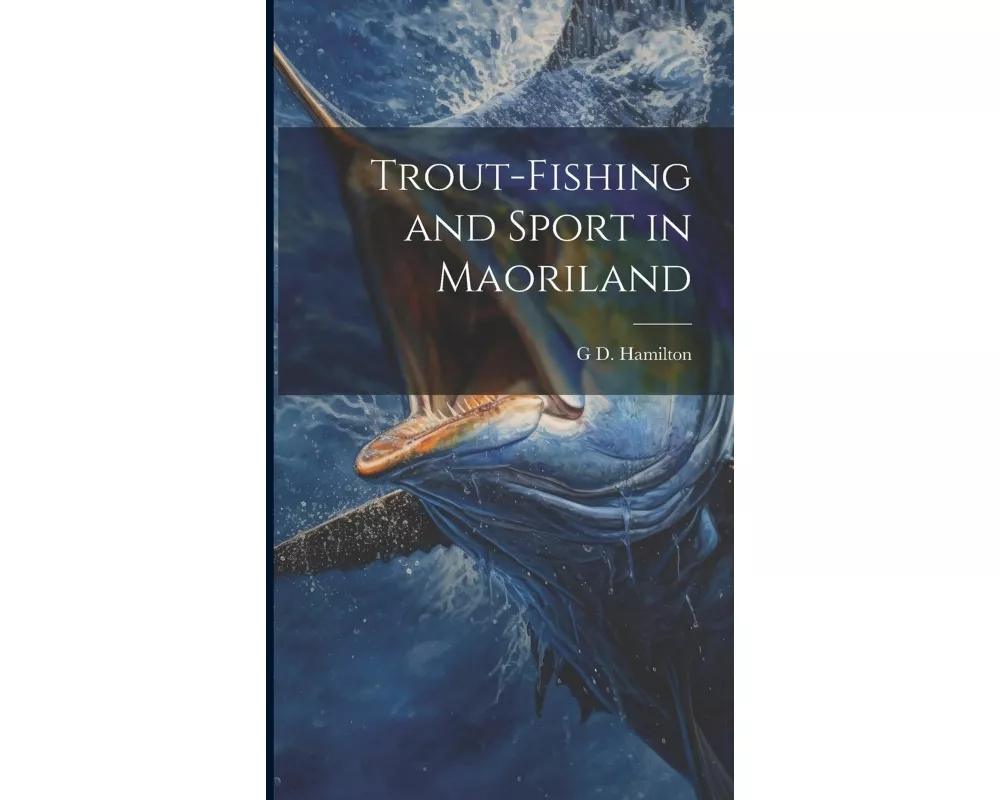 Trout-Fishing and Sport in Maoriland