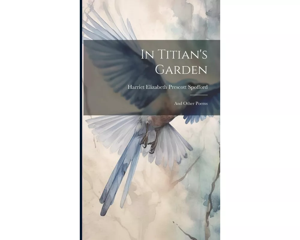 In Titian's Garden: And Other Poems