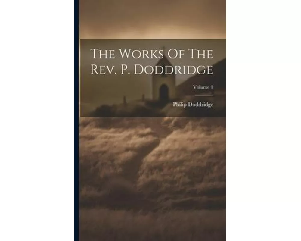 The Works Of The Rev. P. Doddridge; Volume 1
