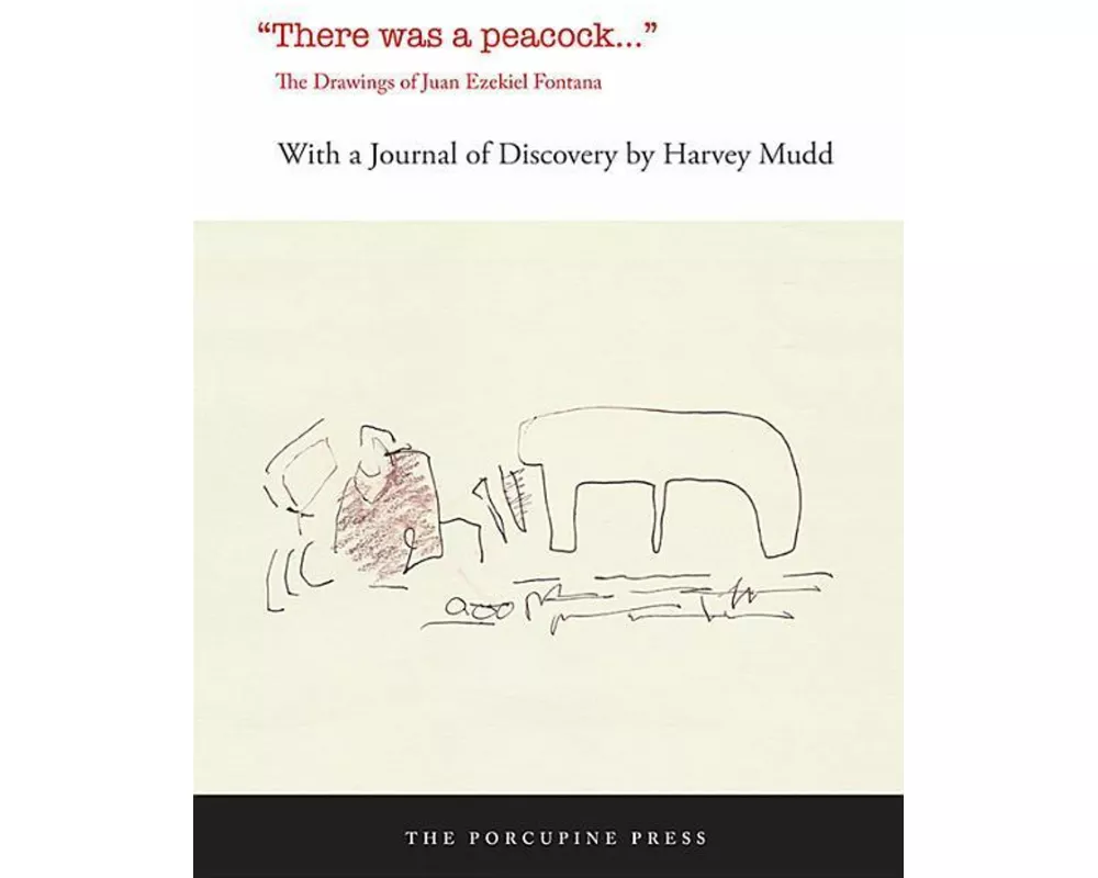 There Was a Peacock: The Drawings of Juan Ezekiel Fontana