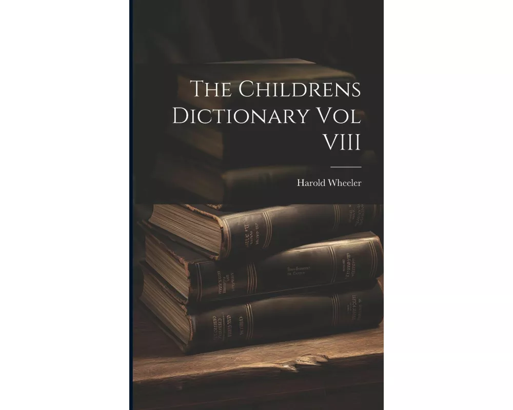 The Childrens Dictionary Vol VIII