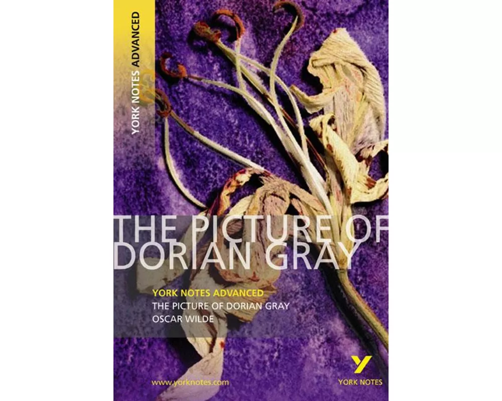 The Picture of Dorian Gray: York Notes Advanced - everything you need to study and prepare for the 2027, 2028 exams