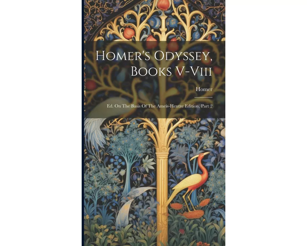 Homer's Odyssey, Books V-viii: Ed. On The Basis Of The Ameis-hentze Edition, Part 2