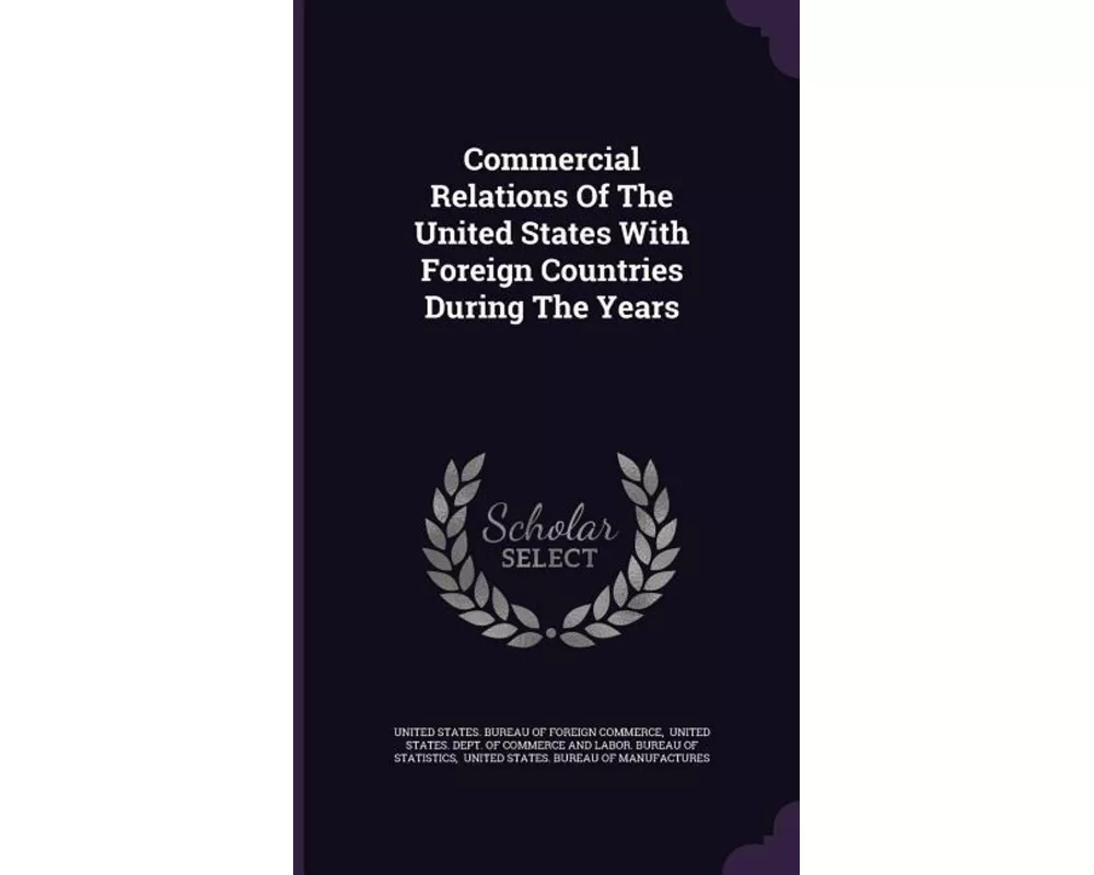 Commercial Relations of the United States with Foreign Countries During the Years