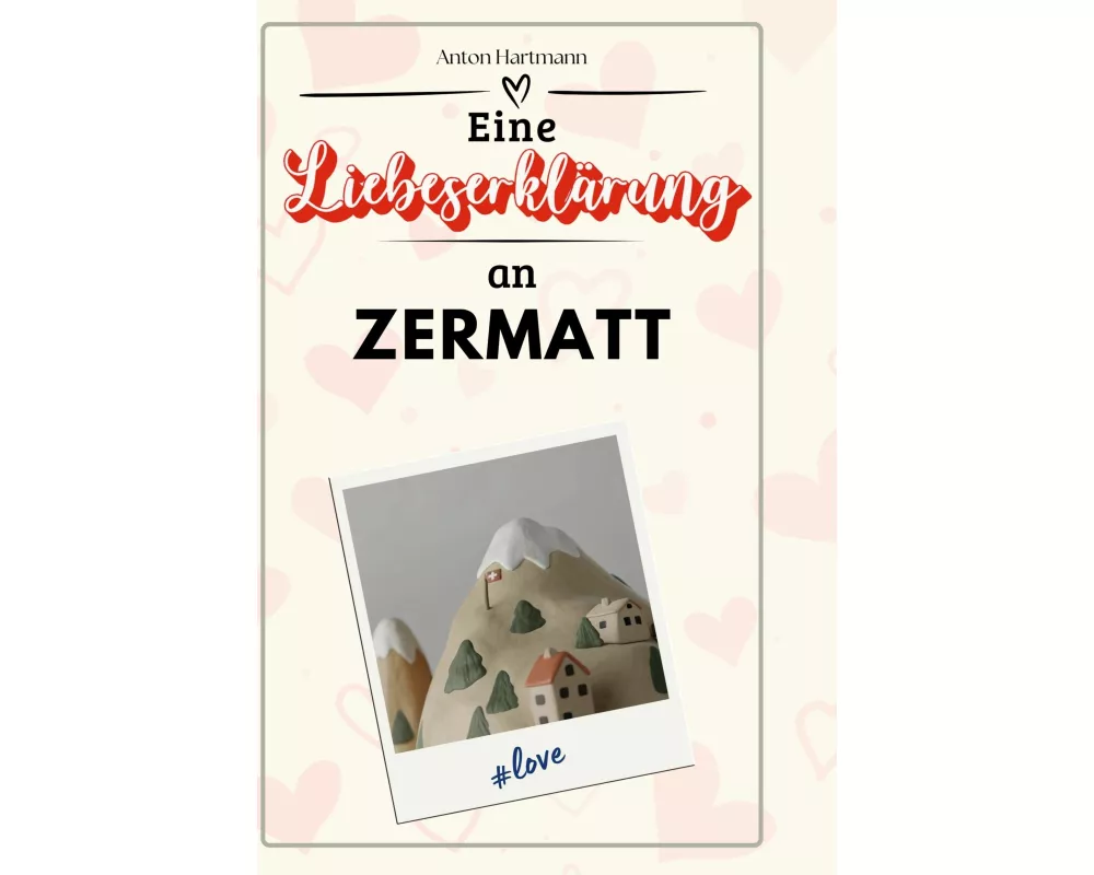Eine Liebeserklärung an Zermatt