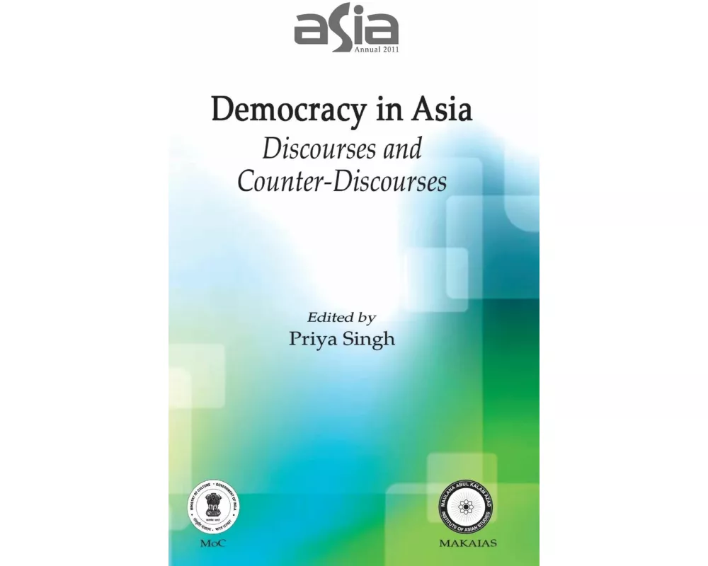 Asia Annual 2011: Democracy in Asia: Discourses and Counter-Discourses