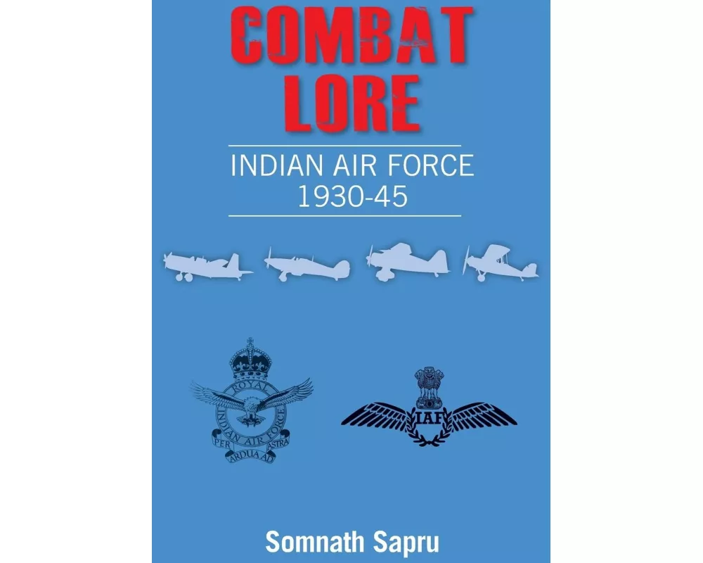 Combat Lore: Indian Air Force 1930-1945