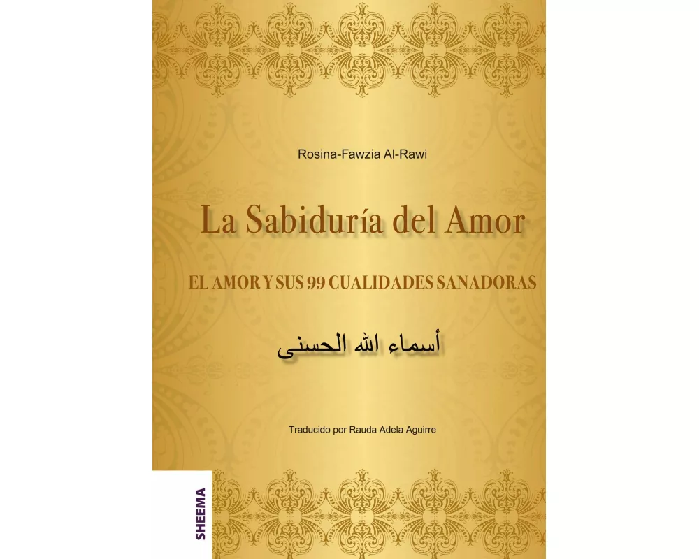 La Sabiduría del Amor - EL AMOR Y SUS 99 CUALIDADES SANADORAS