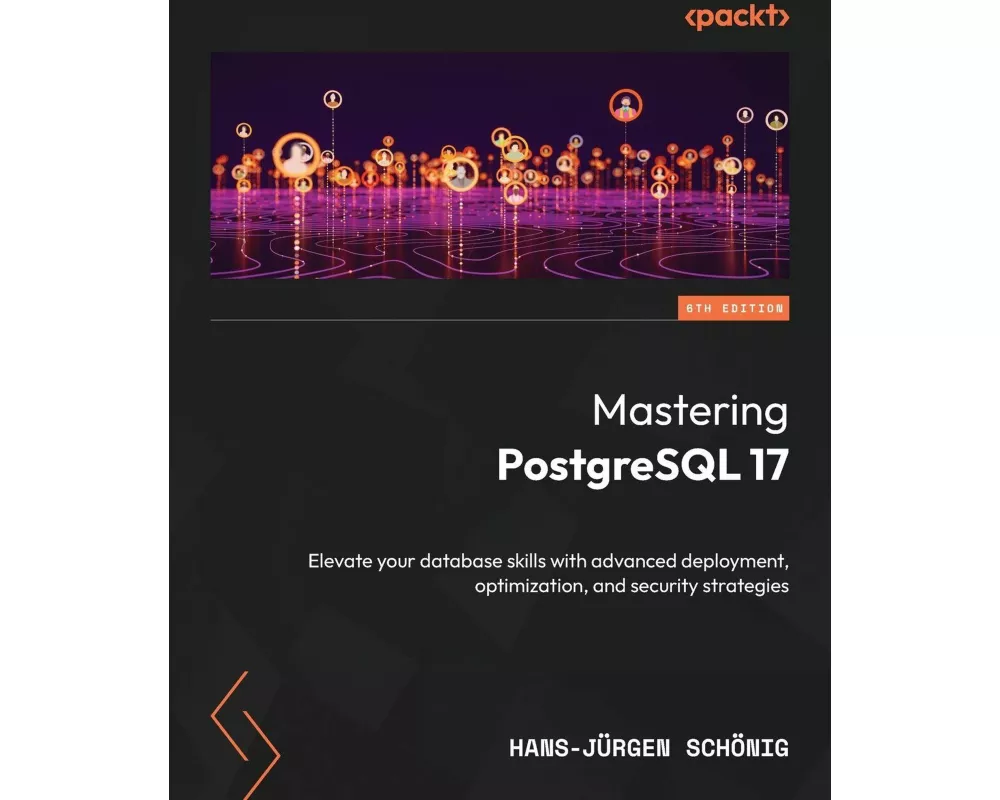 Mastering PostgreSQL 17 - Sixth Edition