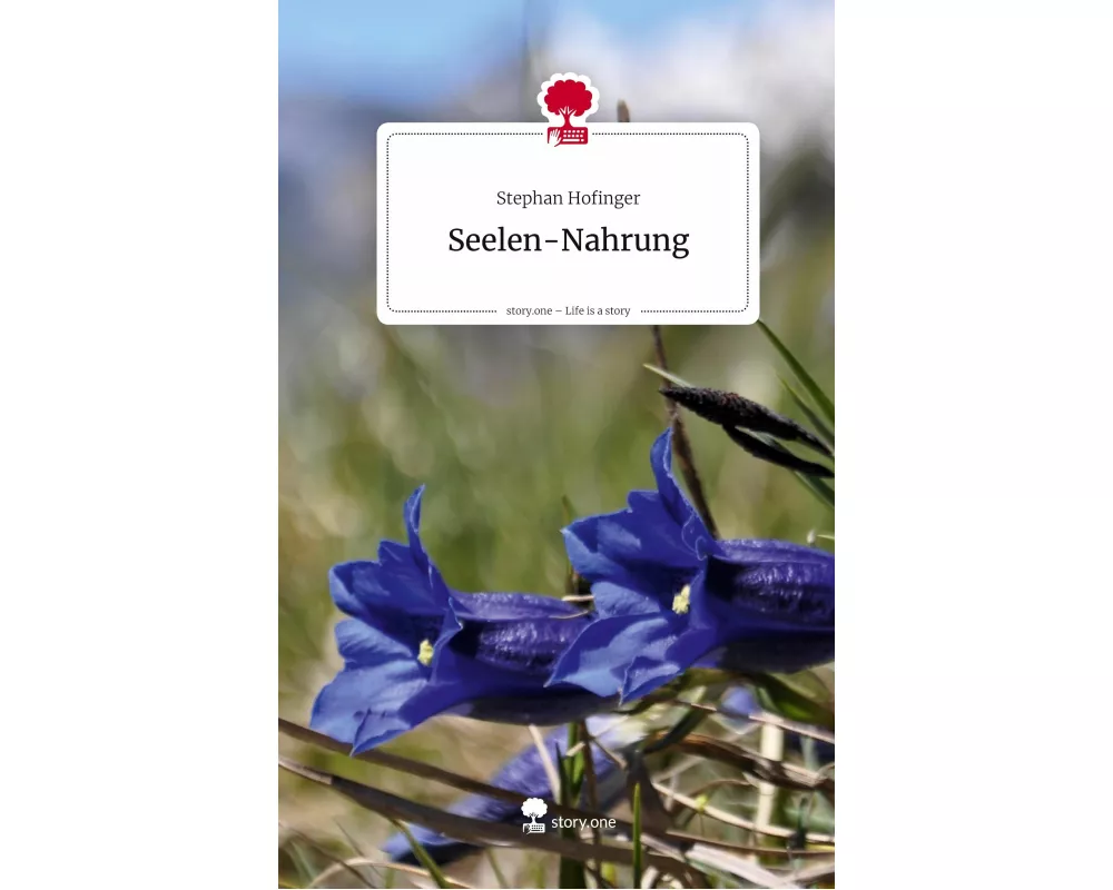 Seelen-Nahrung. Life is a Story - story.one