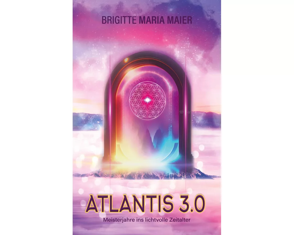 Atlantis 3.0 - Meisterjahre ins lichtvolle Zeitalter