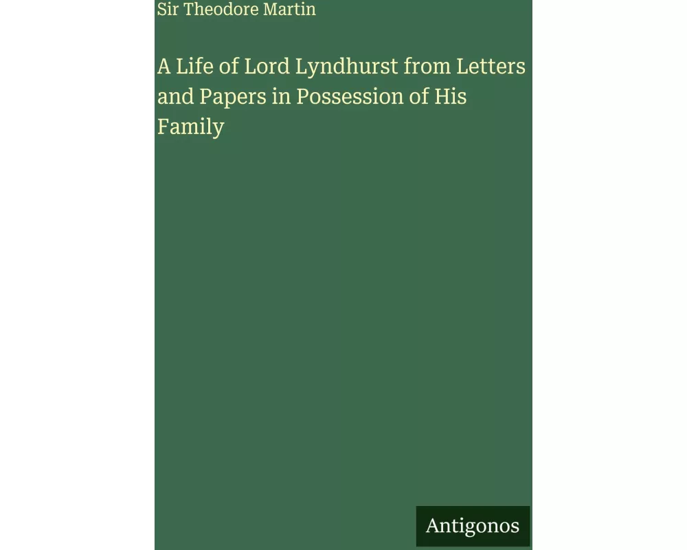 A Life of Lord Lyndhurst from Letters and Papers in Possession of His Family