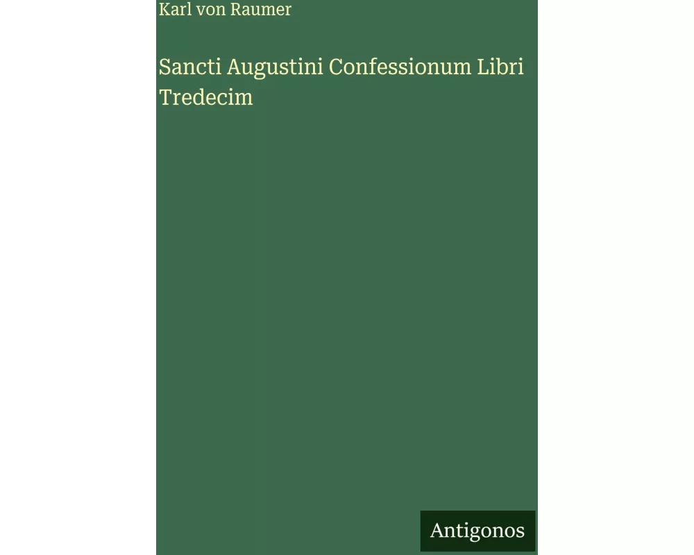 Sancti Augustini Confessionum Libri Tredecim