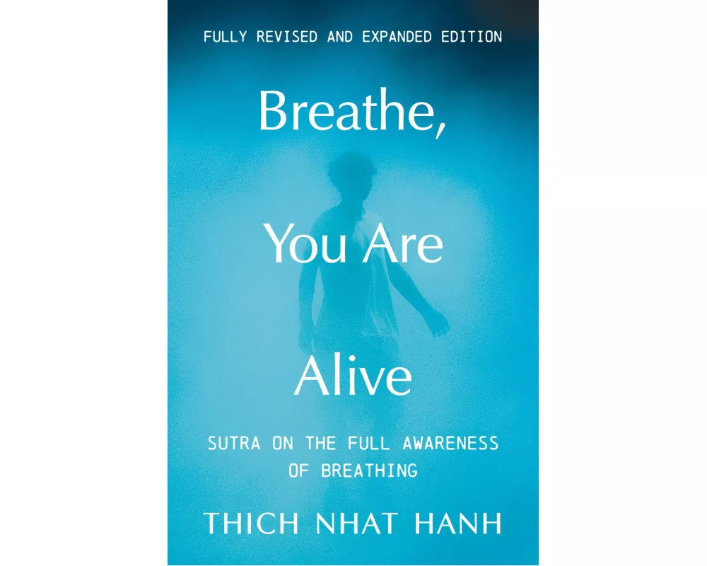 Breathe, You Are Alive! (Revised and Expanded)