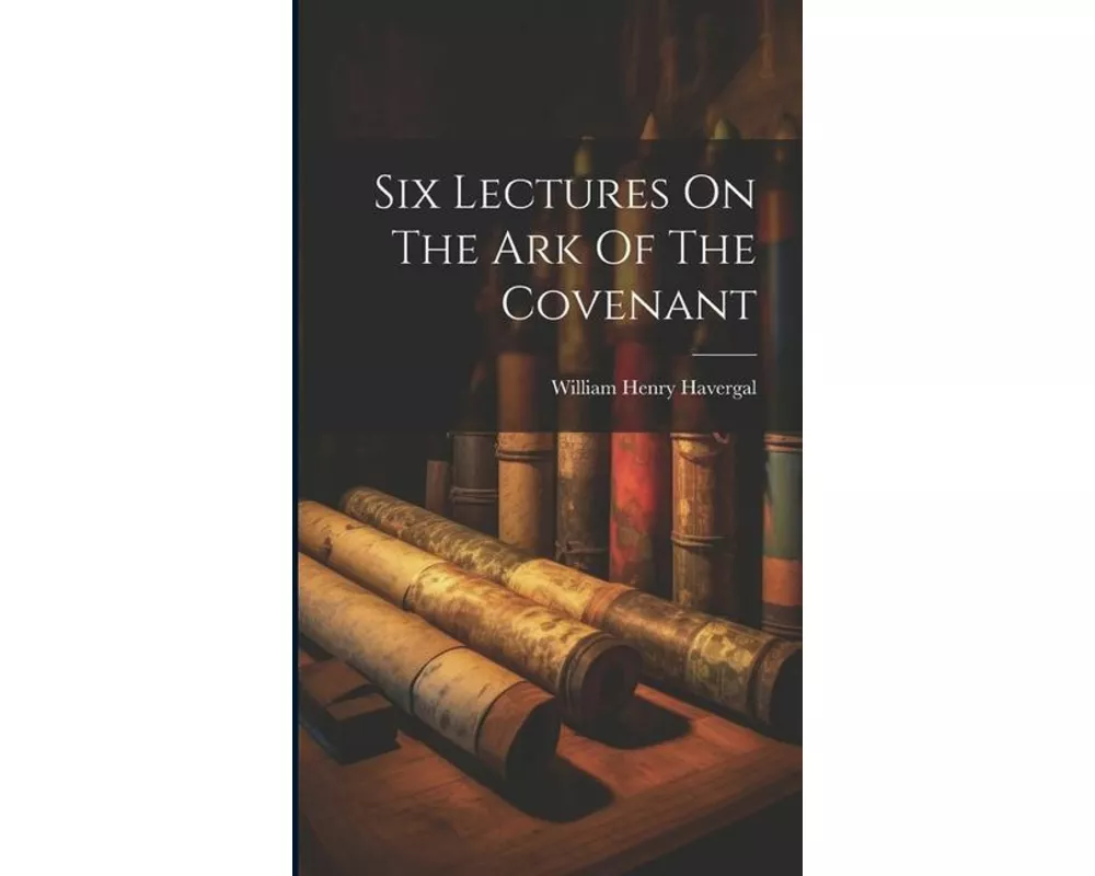 Six Lectures On The Ark Of The Covenant