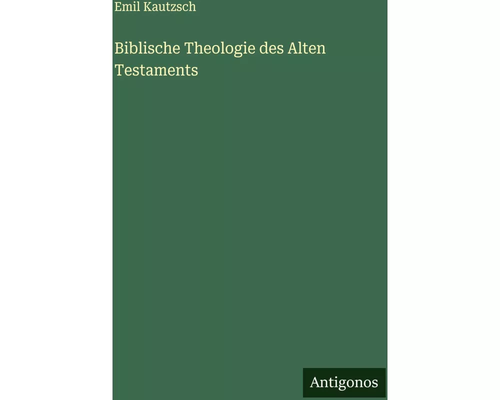 Biblische Theologie des Alten Testaments