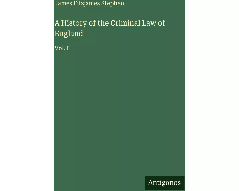 A History of the Criminal Law of England