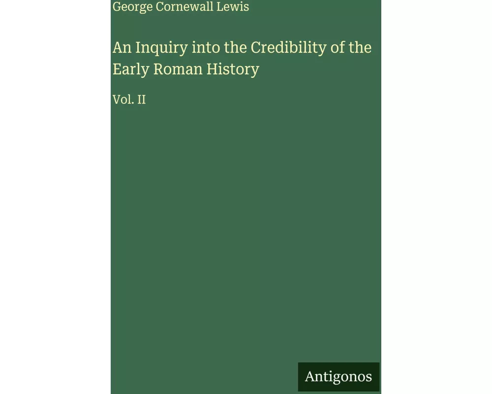 An Inquiry into the Credibility of the Early Roman History