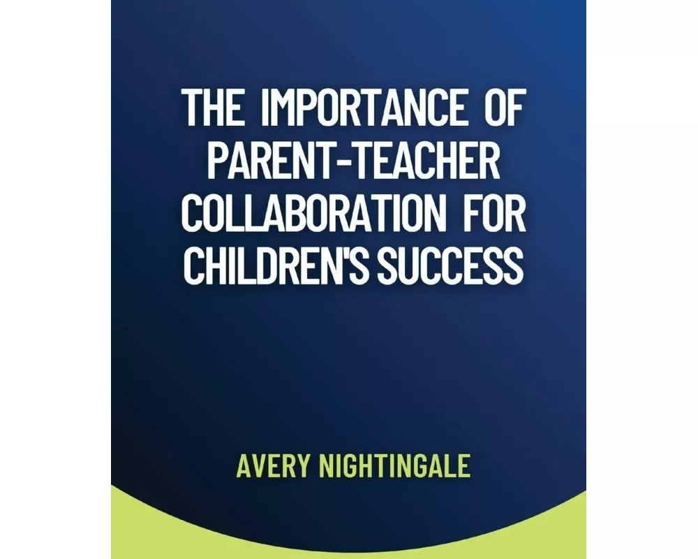 The Importance of Parent-Teacher Collaboration for Children's Success